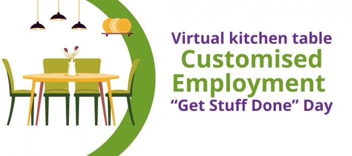 Virtual kitchen table Customised Employment ‘Get Stuff Done'