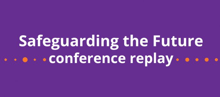 Safegaurding the Future Conference Replay